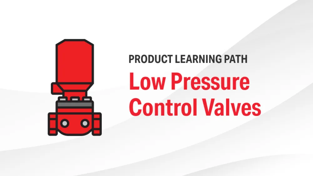 Product Learning Path - Low Pressure Control Valves