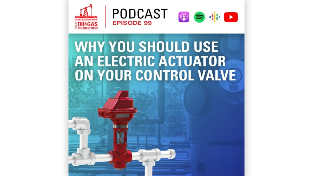 Why You Should Use an Electric Actuator on Your Control Valve | Podcast Ep. 99