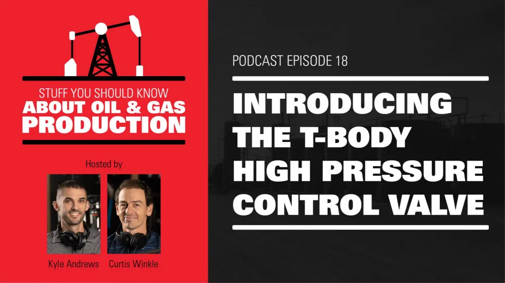 Introducing the T-Body High Pressure Control Valve | Podcast Ep. #18