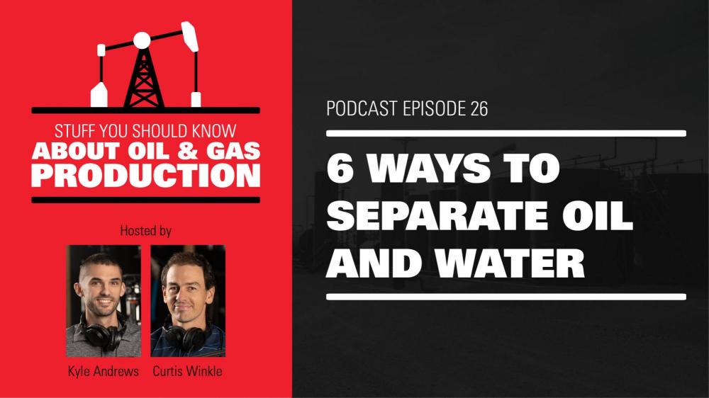 6 Ways to Separate Oil and Water | Podcast Ep. #26