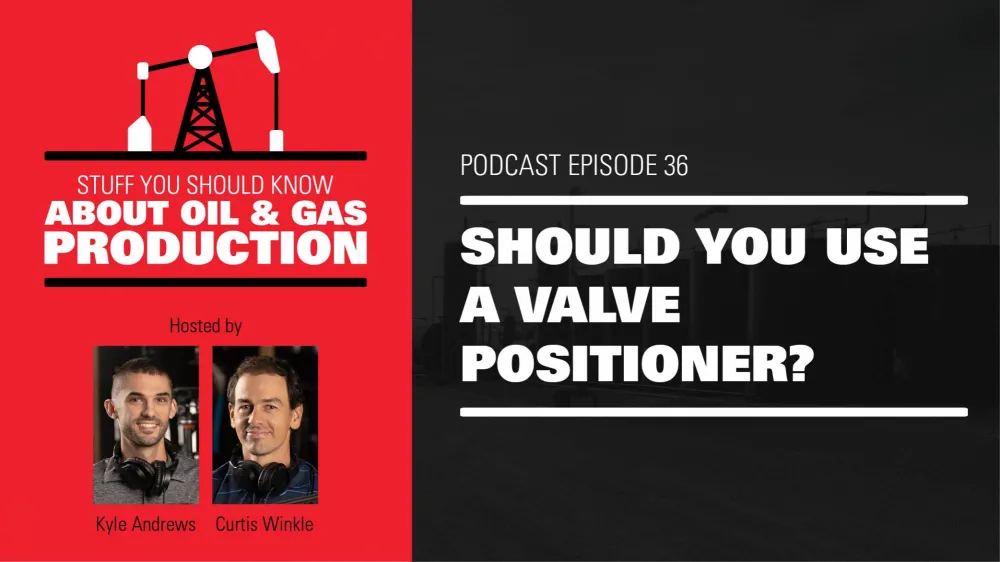 Should You Use a Valve Positioner? | Podcast Ep. #36