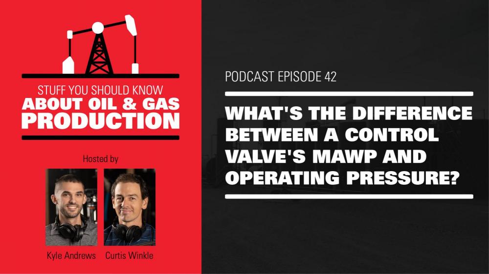 What's the Difference between a Control Valve's MAWP and Operating Pressure? | Podcast Ep. #42